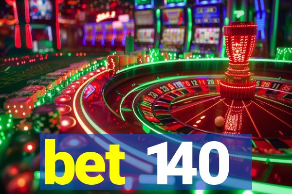 bet 140